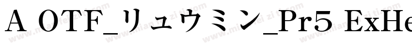 A OTF_リュウミン_Pr5 ExHeavy字体转换